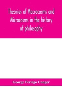 bokomslag Theories of macrocosms and microcosms in the history of philosophy