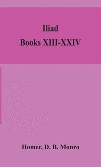 bokomslag Iliad; Books XIII-XXIV