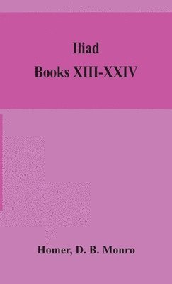 Iliad; Books XIII-XXIV 1