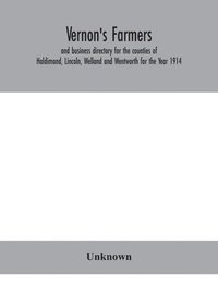 bokomslag Vernon's farmers and business directory for the counties of Haldimand, Lincoln, Welland and Wentworth for the Year 1914