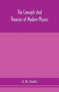 bokomslag The concepts and theories of modern physics