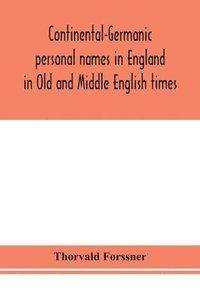 bokomslag Continental-Germanic personal names in England in Old and Middle English times