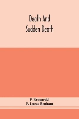 P Brouardel, F Lucas Benham, P. Brouardel, F. Lucas Benham - Death and sudden death, Häftad