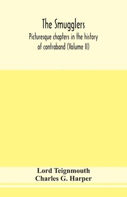 bokomslag The smugglers; picturesque chapters in the history of contraband (Volume II)