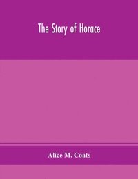 bokomslag The story of Horace