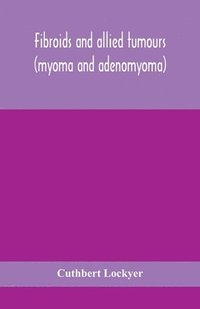bokomslag Fibroids and allied tumours (myoma and adenomyoma)