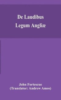 bokomslag De laudibus legum Angliæ