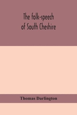 The folk-speech of South Cheshire 1