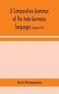 bokomslag A comparative grammar of the Indo-Germanic languages