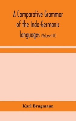 bokomslag A comparative grammar of the Indo-Germanic languages