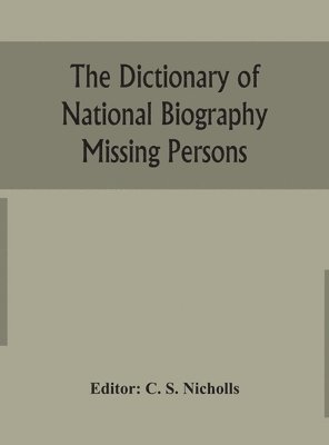 C S Nicholls, C. S. Nicholls - dictionary of national biography Missing Persons, Inbunden