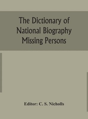 The dictionary of national biography Missing Persons 1