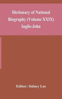 bokomslag Dictionary of national biography (Volume XXIX) Inglis-John