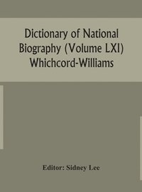 bokomslag Dictionary of national biography (Volume LXI) Whichcord-Williams