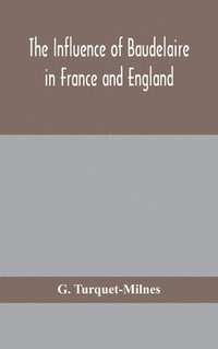 bokomslag The influence of Baudelaire in France and England