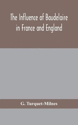 bokomslag The influence of Baudelaire in France and England