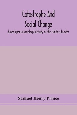 Samuel Henry Prince - Catastrophe And Social Change, Häftad. Tillgänglighet: Lägg i varukorg