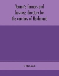 bokomslag Vernon's farmers and business directory for the counties of Haldimand, Lincoln, Welland and Wentworth for the Year 1914