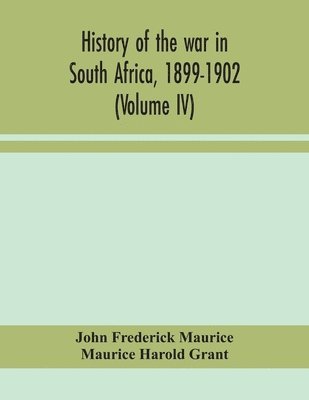 bokomslag History of the war in South Africa, 1899-1902 (Volume IV)