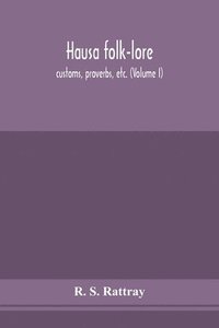 bokomslag Hausa folk-lore, customs, proverbs, etc. (Volume I)