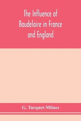 bokomslag The influence of Baudelaire in France and England