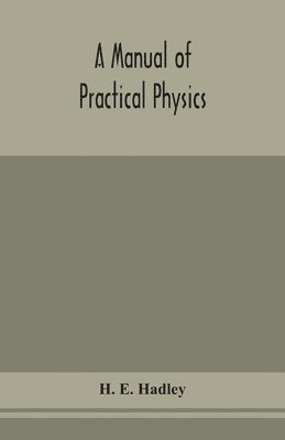 bokomslag A manual of practical physics