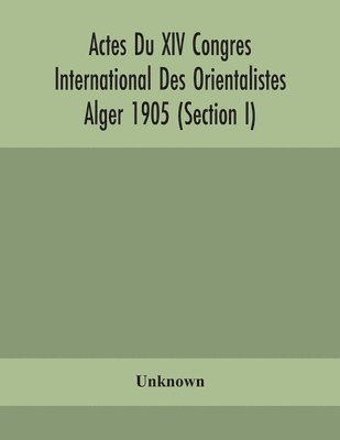 bokomslag Actes Du XIV Congres International Des Orientalistes Alger 1905 (Section I)