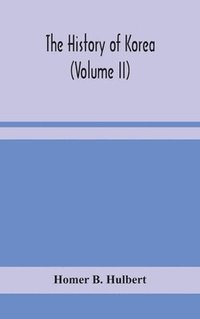 bokomslag The history of Korea (Volume II)