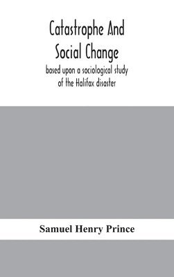 Samuel Henry Prince - Catastrophe And Social Change, Inbunden. Tillgänglighet: Lägg i varukorg