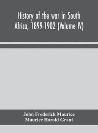 bokomslag History of the war in South Africa, 1899-1902 (Volume IV)