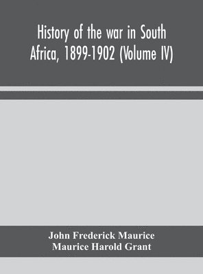 bokomslag History of the war in South Africa, 1899-1902 (Volume IV)