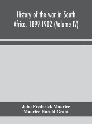 History of the war in South Africa, 1899-1902 (Volume IV) 1