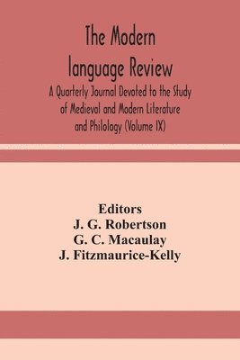 bokomslag The Modern language review; A Quarterly Journal Devoted to the Study of Medieval and Modern Literature and Philology (Volume IX)