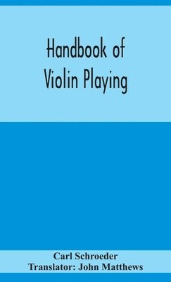 Carl Schroeder - Handbook of violin playing, Inbunden