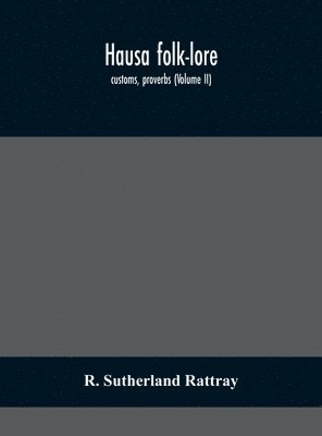bokomslag Hausa folk-lore, customs, proverbs (Volume II)