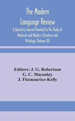 The Modern language review; A Quarterly Journal Devoted to the Study of Medieval and Modern Literature and Philology (Volume IX) 1