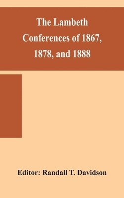 Lambeth conferences of 1867, 1878, and 1888