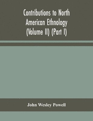 bokomslag Contributions to North American ethnology (Volume II) (Part I)