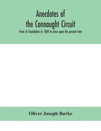 bokomslag Anecdotes of the Connaught circuit. From its foundation in 1604 to close upon the present time
