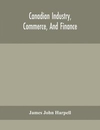 bokomslag Canadian industry, commerce, and finance