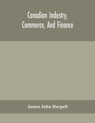 bokomslag Canadian industry, commerce, and finance