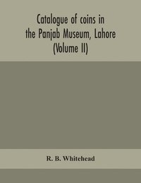 bokomslag Catalogue of coins in the Panjab Museum, Lahore (Volume II) Coins of the Mughal Emperors