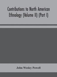 bokomslag Contributions to North American ethnology (Volume II) (Part I)