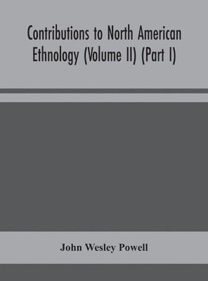 bokomslag Contributions to North American ethnology (Volume II) (Part I)