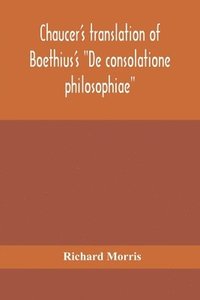 bokomslag Chaucer's translation of Boethius's "De consolatione philosophiae"
