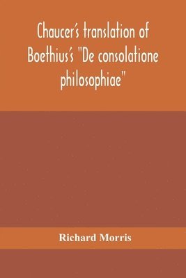 bokomslag Chaucer's translation of Boethius's "De consolatione philosophiae"