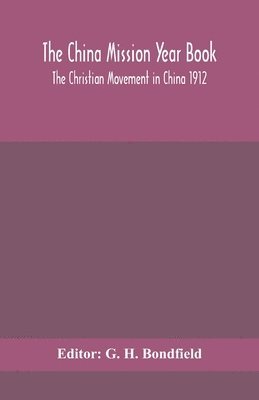 China Mission Year Book; The Christian Movement In China 1912