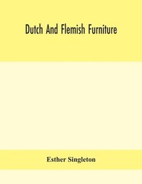 bokomslag Dutch and Flemish furniture