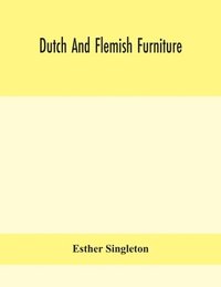 bokomslag Dutch and Flemish furniture
