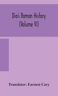 bokomslag Dio's Roman history (Volume VI)